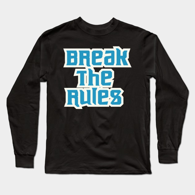 Break The Rules Long Sleeve T-Shirt by T-Shirt Attires